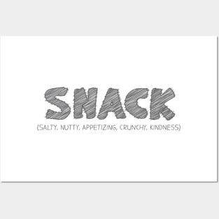 SNACK (Salty, Nutty, Appetizing, Crunchy, Kindness) Posters and Art